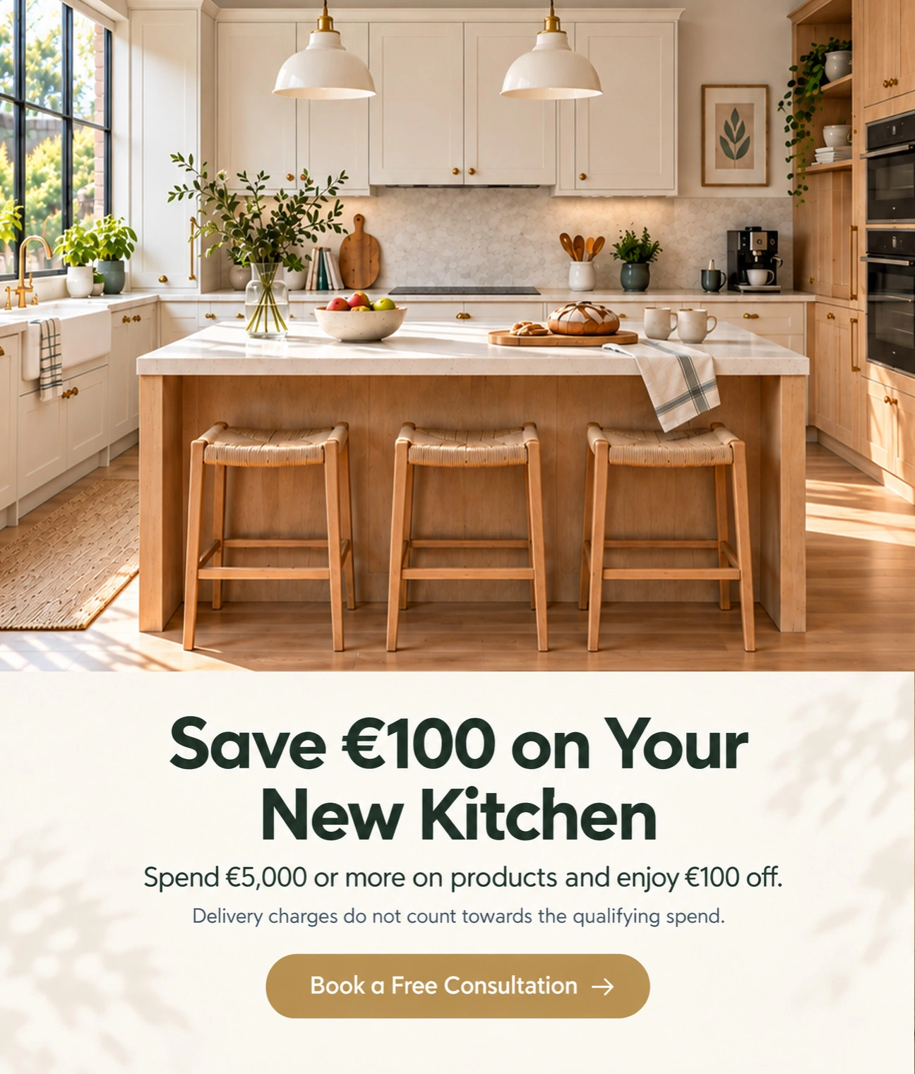 Spend €5,000 or more on kitchen products and save €100 - book a free design consultation